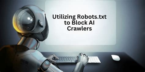 Can robots.txt stop AI crawlers? Exploring the boundaries of digital etiquette and machine learning