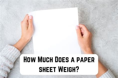 How Much Does 1 Sheet of Paper Weigh: And Why Does It Feel Heavier When It's Blank?